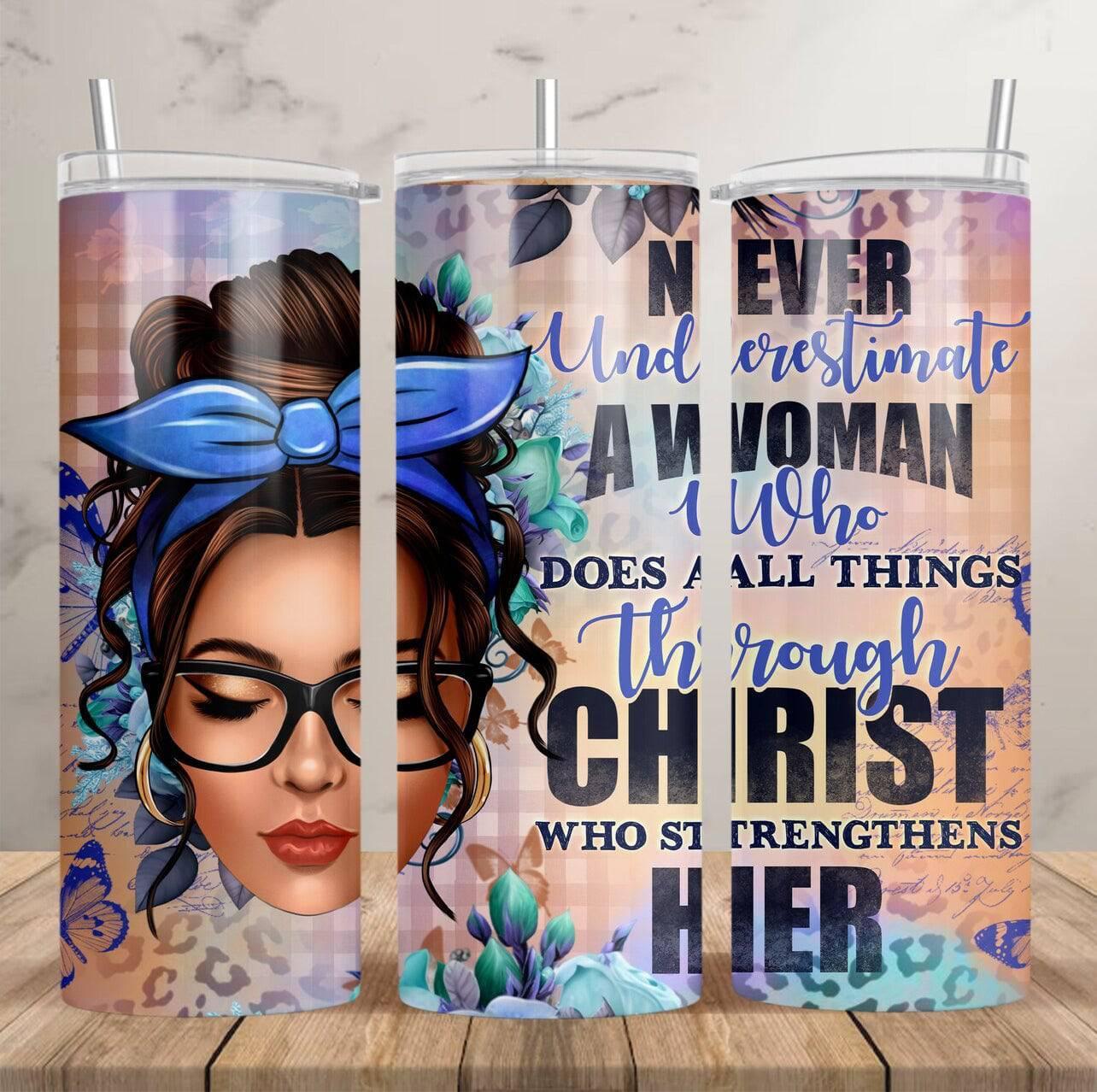 Never Underestimate A Woman 20 Ounce Tumbler Christian Hydration Durable Empowerment Everyday Use - KW CUSTOM CREATIONS
