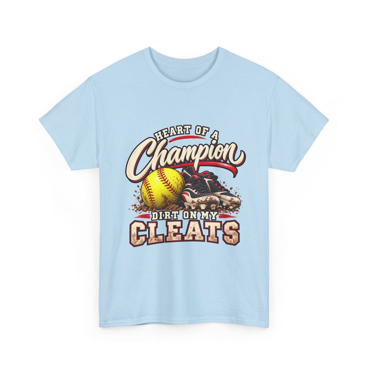 Heart of a Champion Dirt Only Cleats Softball T-Shirt